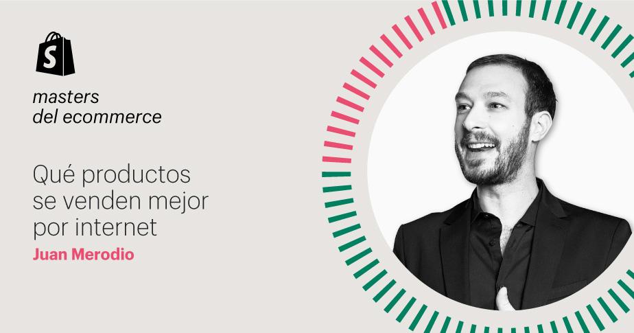 [Masters del ecommerce] Juan Merodio: ¿qué productos son los que se venden mejor por Internet?