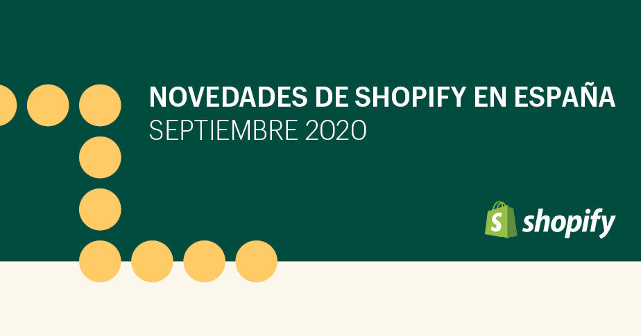 Novedades de Shopify español - Septiembre 2020