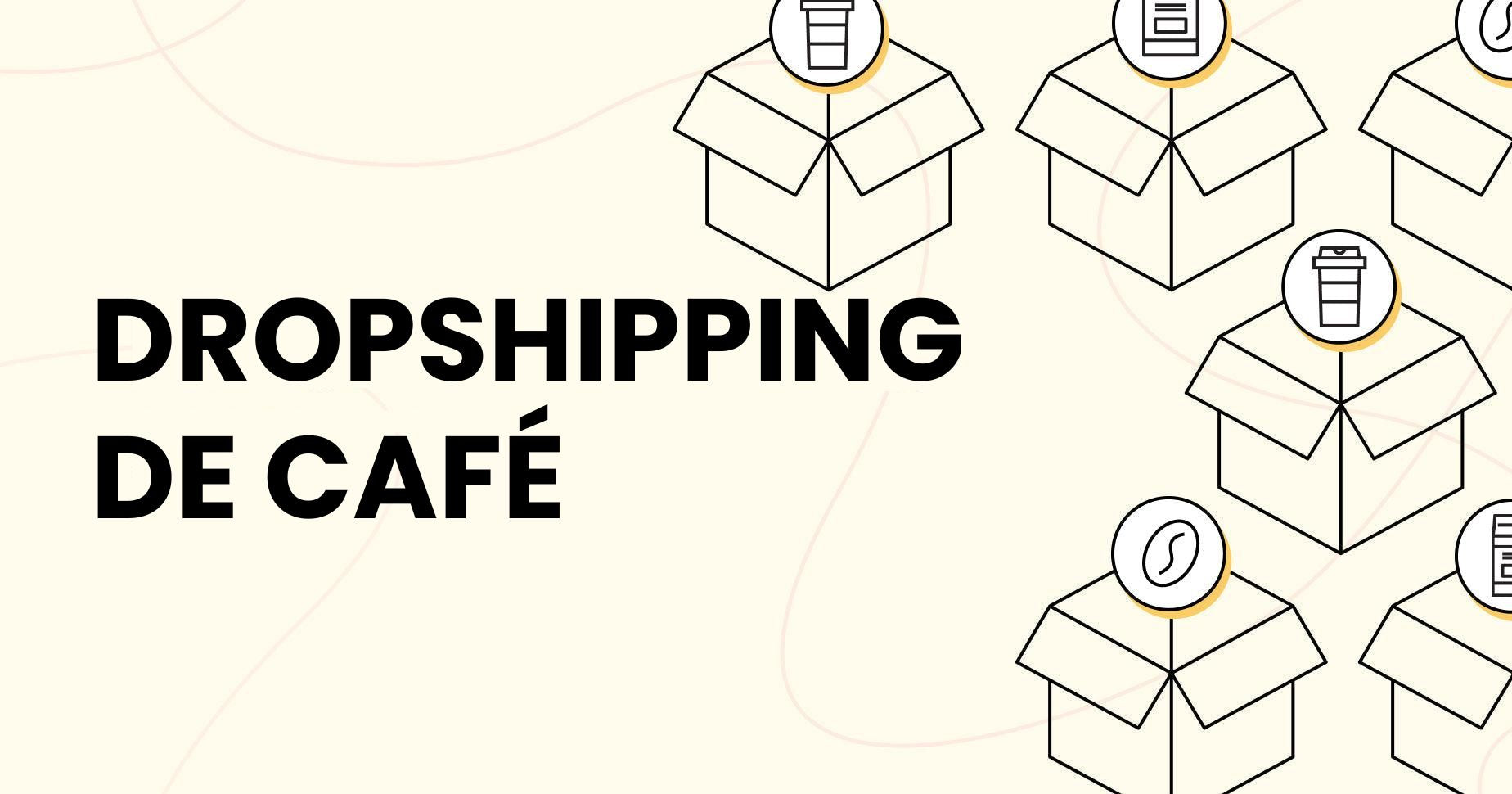 Cómo montar un negocio de dropshipping de café