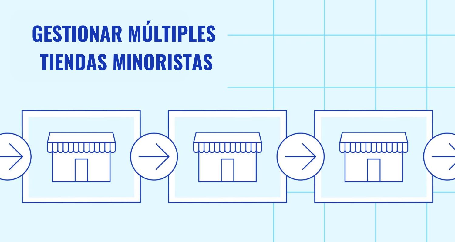 Guía definitiva para gestionar múltiples tiendas minoristas (2025)