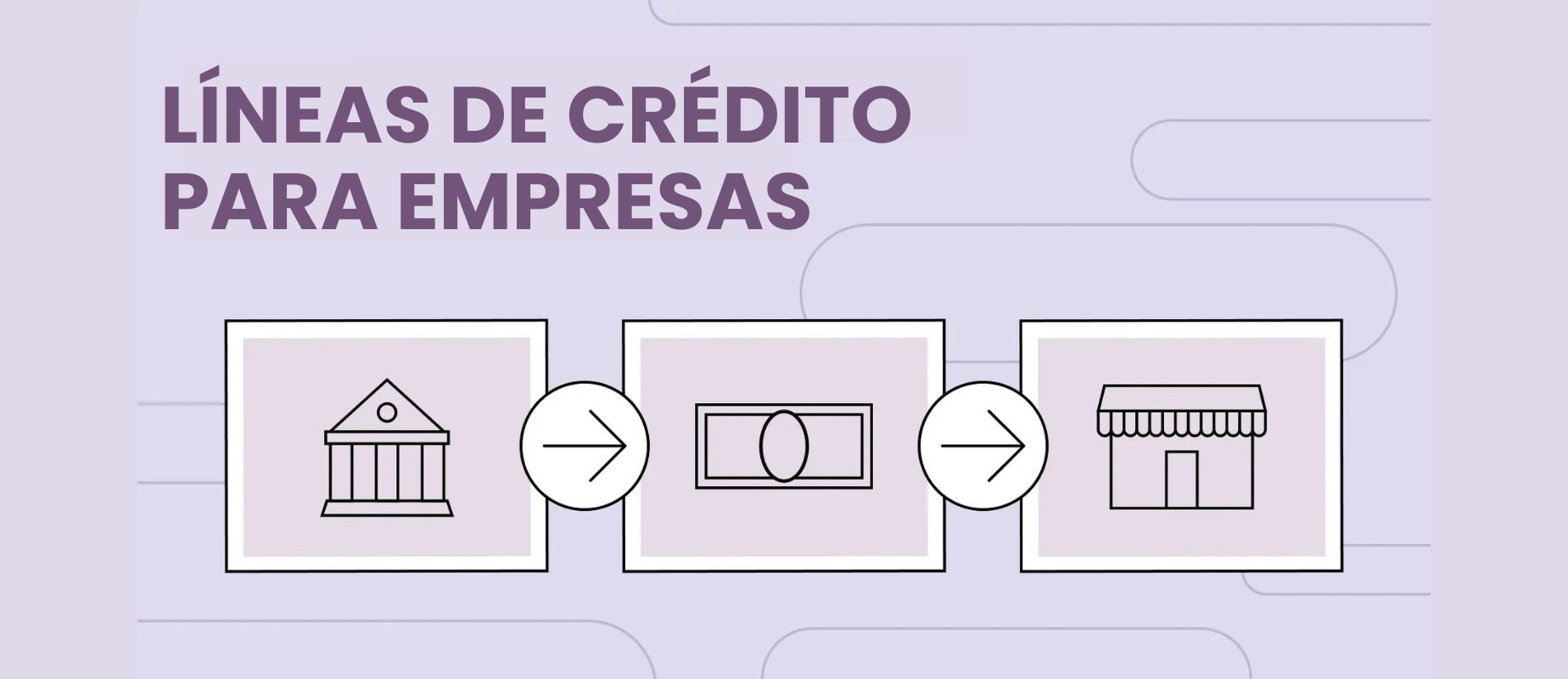 Líneas de crédito para empresas: qué son y dónde conseguirlas para tu negocio en España (2025)