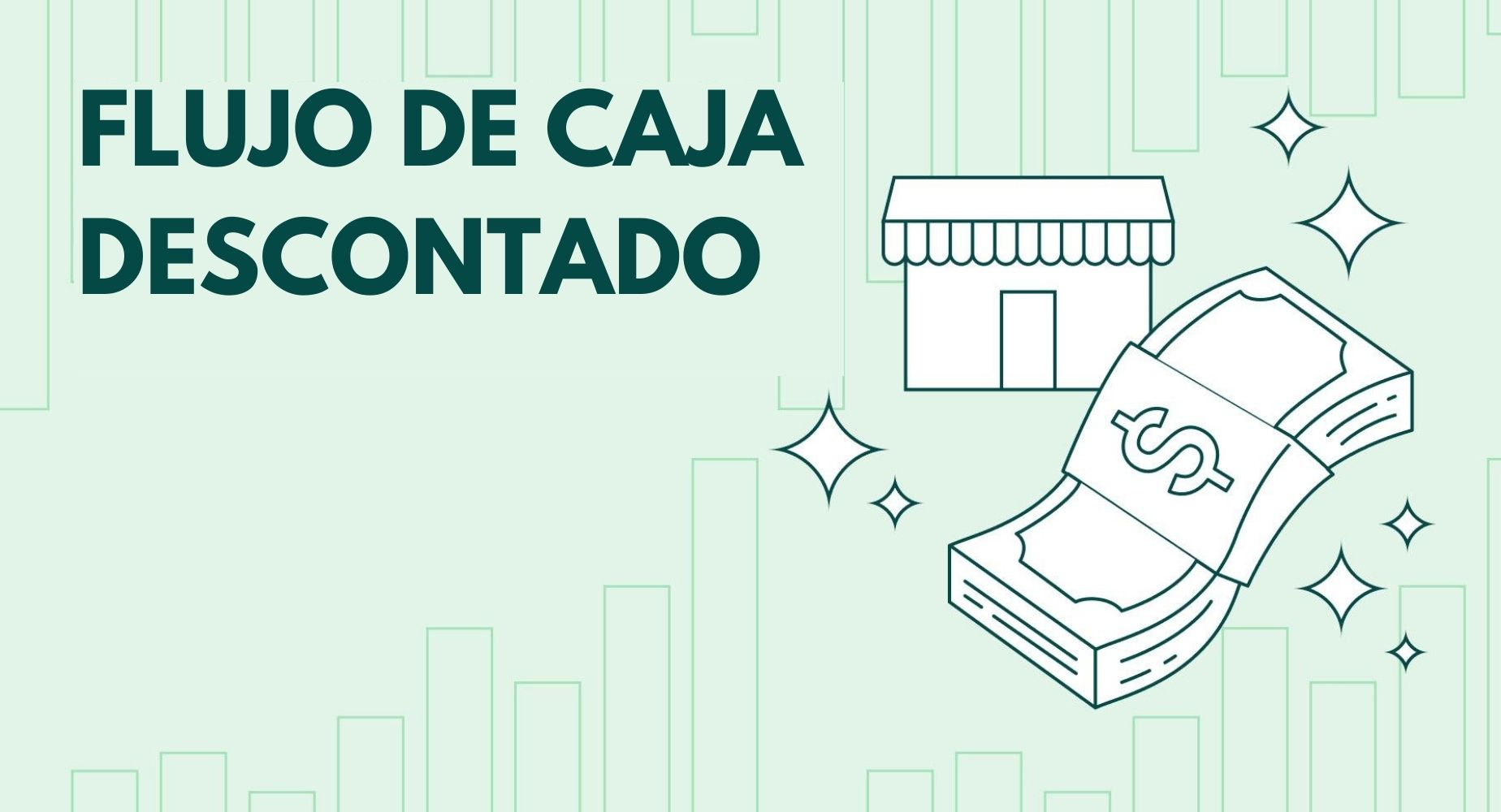 Flujo de caja descontado: todo lo que debes saber sobre la fórmula DFC y sus usos