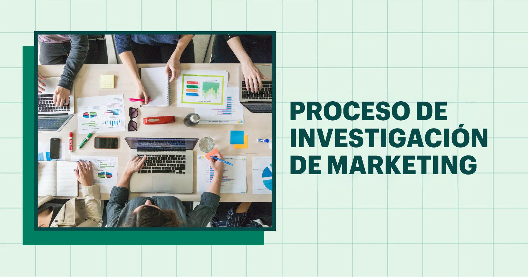 El proceso de investigación de marketing en 6 pasos