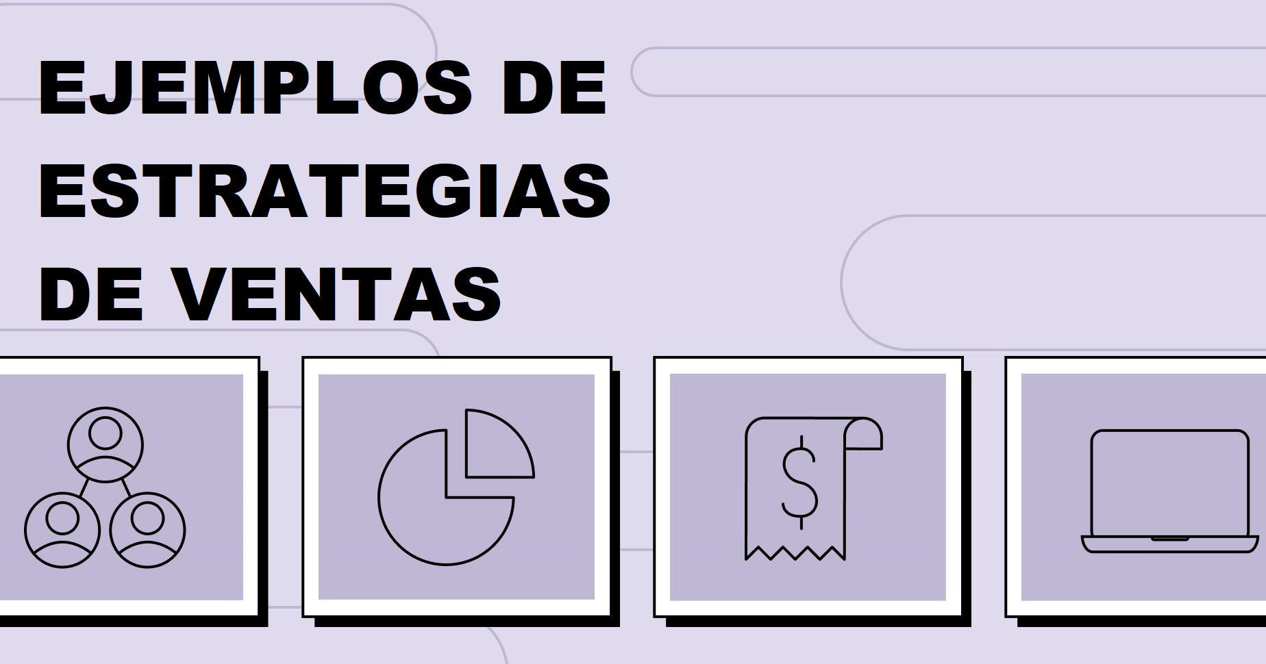 5 ejemplos de estrategias de ventas para mejorar los ingresos de tu negocio