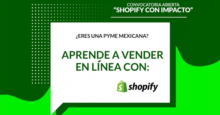 “Shopify de Impacto”: la alianza para ayudar a los emprendedores mexicanos